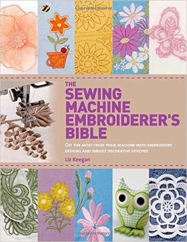Sewing MAchine Embroiderers Bible by Liz Keegan My choice of the Best Books on Machine Embroidery