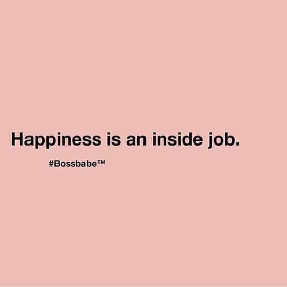 Happiness quote Happiness is an inside job. Read our list of 15 Inspirational quotes to change your mood at www.easyonthetongue.com  10 Happiness Quotes that will change your mood today!