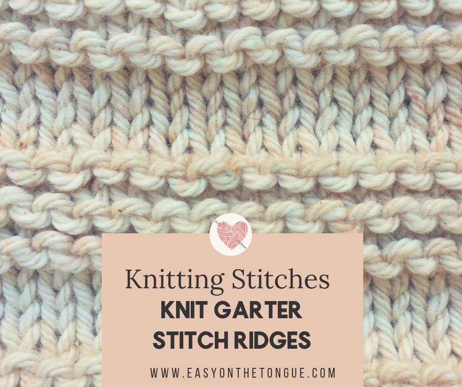 Knitting Stitches – How to Knit Garter Stitch Ridges