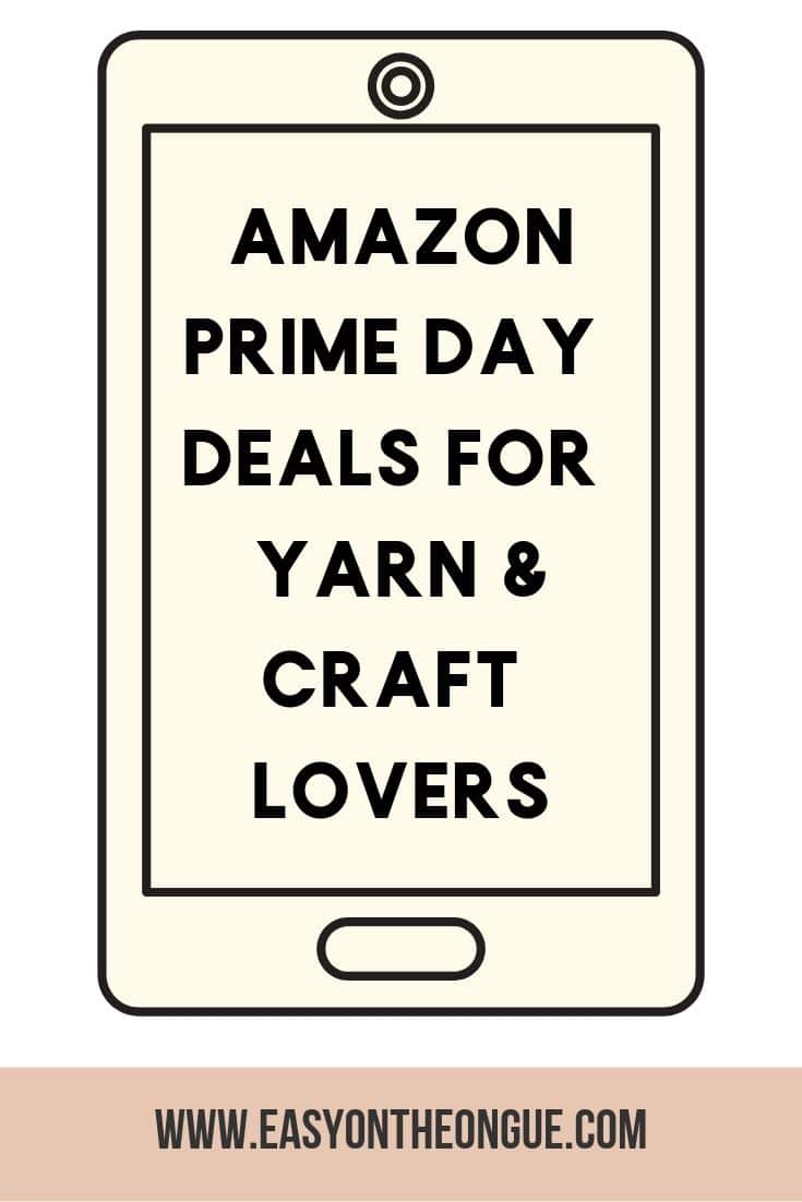 Amazon prime day deals for yarn and craft lovers amazonprime amazondeals Amazon Prime Deals for Yarn and Craft Lovers