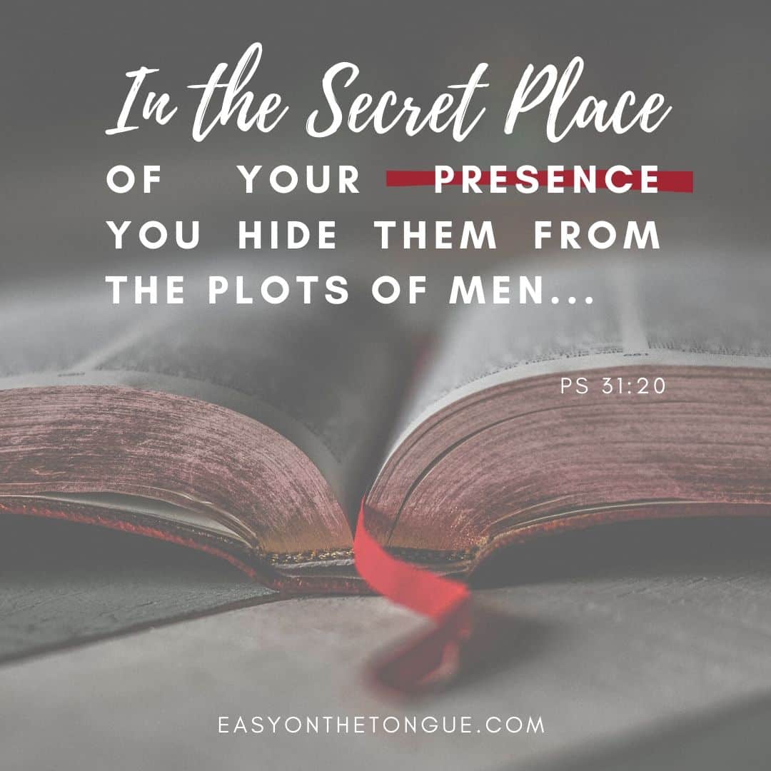 In the Secret Place of Your Presence You hide them from the plots of men Ps31 20 Fun and Free Resources when stuck at home to enjoy with your Family