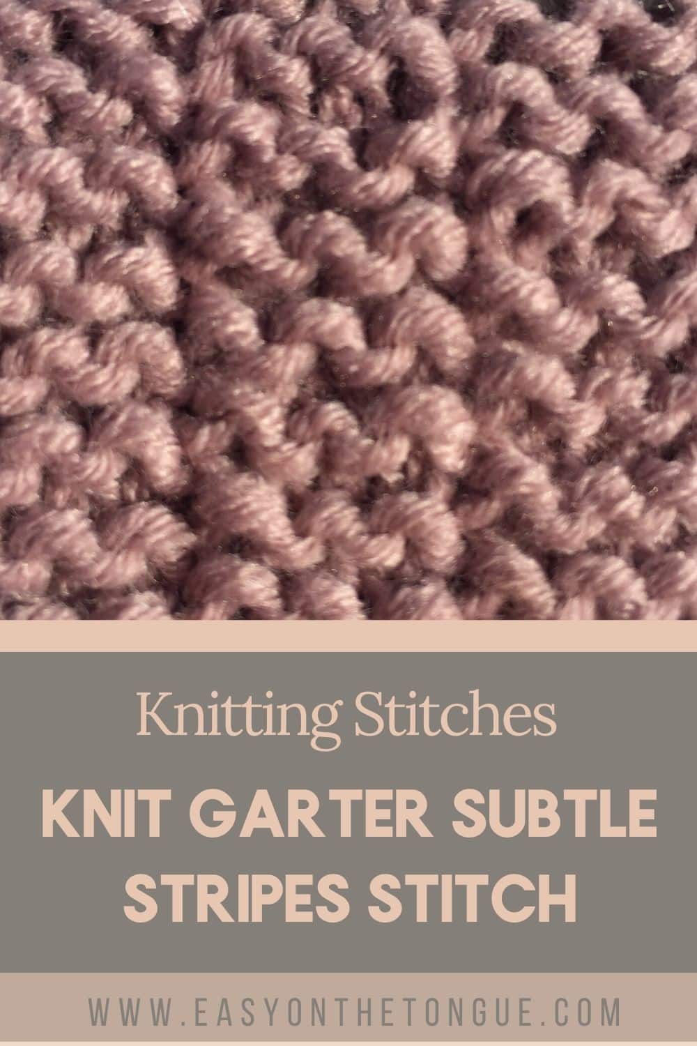 Garter Subtle Stripes, an easy knitting stitch