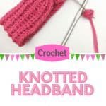 Knotted Headband Crochet Pattern available free on easyonthetongue.com 1 150x150 Knotted Crochet Headband, Free Pattern