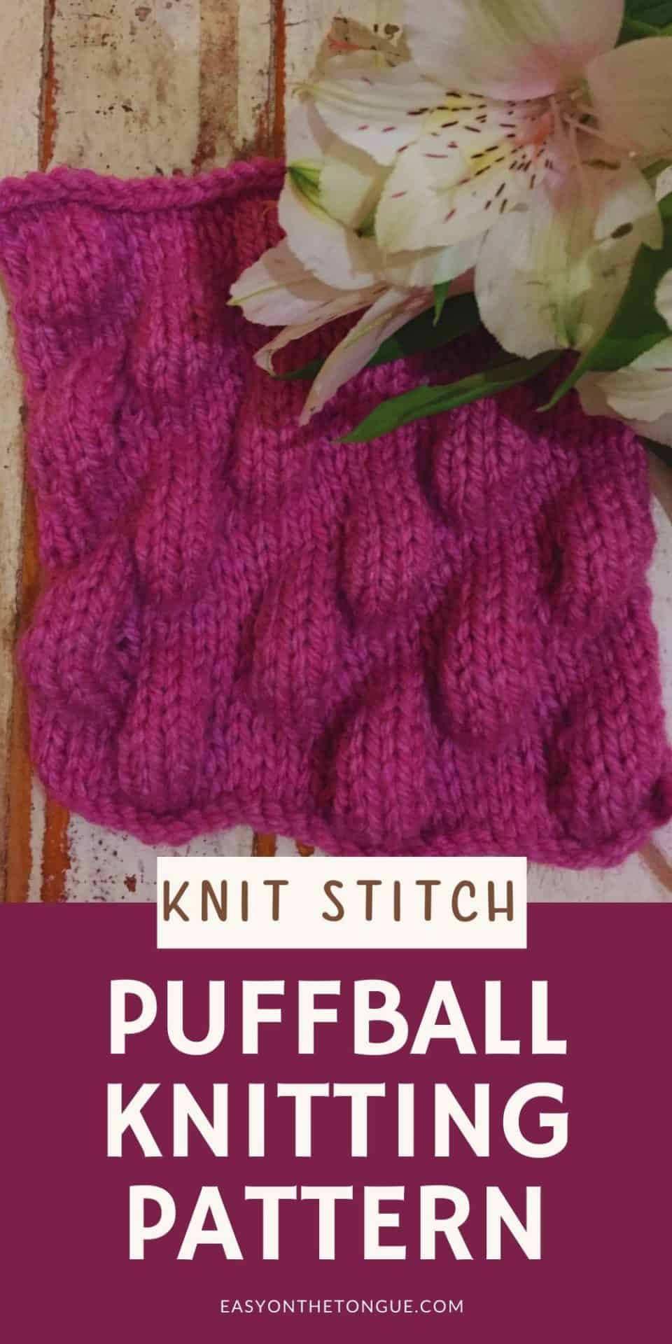 Puffball Knitting Pattern available on easyonthetongue.com  Puffball Knitting Pattern a striking bobble knit stitch
