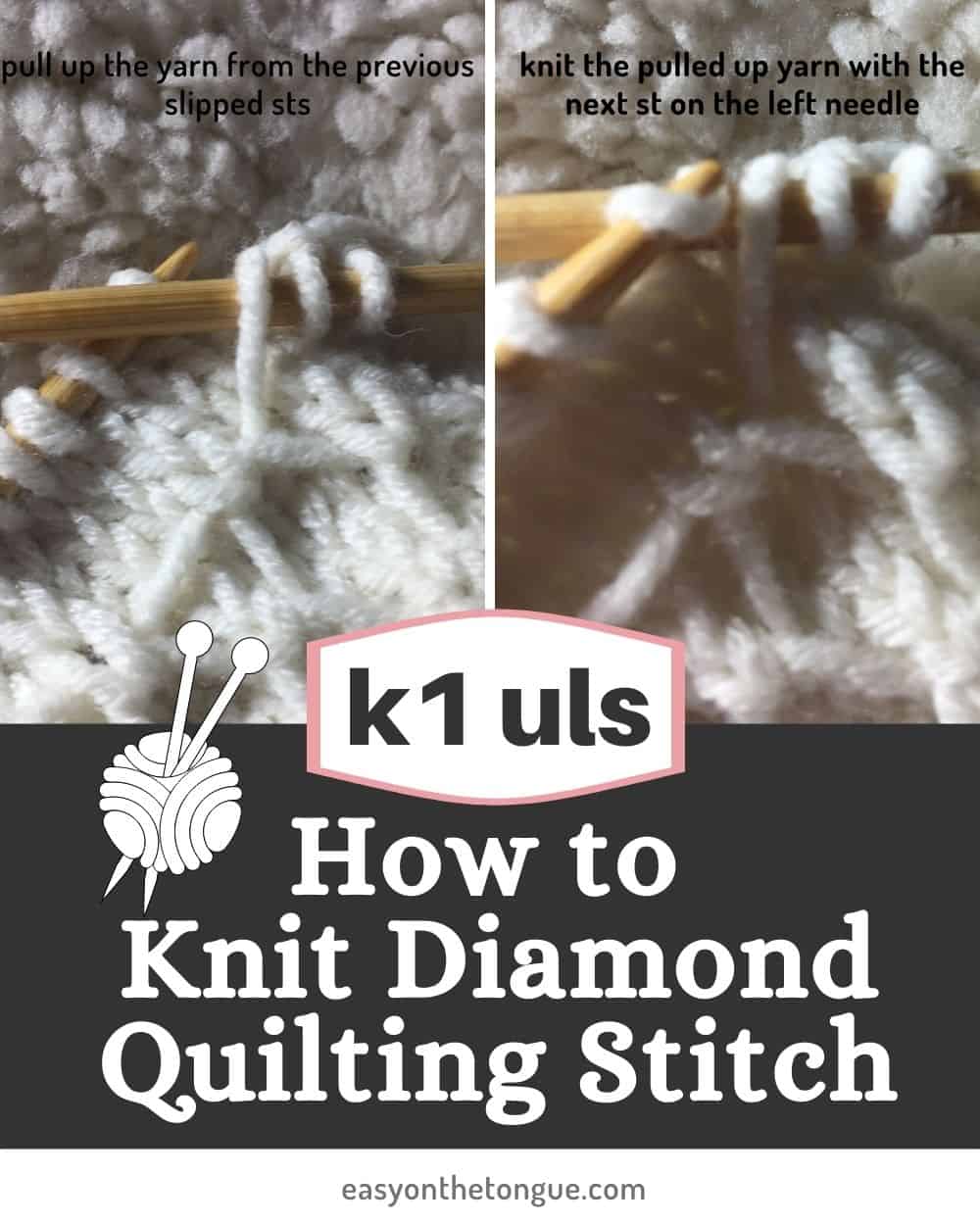 How to k1 uls used to knit Diamond Quilting. Knitting Pattern available on easyonthetongue.com FB Diamond Quilting Knit Stitch Pattern, an easy and striking pattern