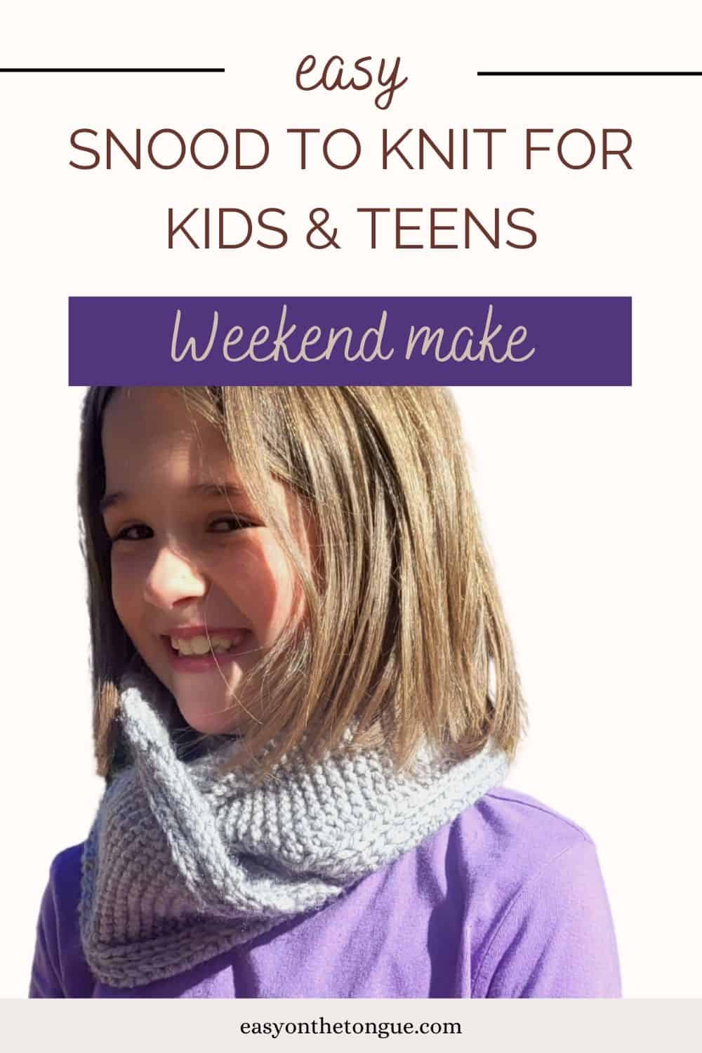 Easy Snood Knit Pattern for Kids and Teens by easyonthetongue.com  Easy Unisex Snood Pattern for Kids and Teens to Knit in a Weekend